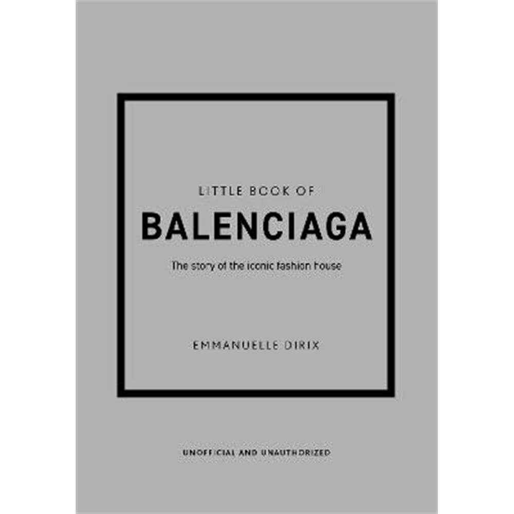 Little Book of Balenciaga: The Story of the Iconic Fashion House (Hardback) - Emmanuelle Dirix